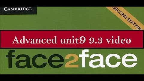 Advanced unit 9  (9.3)   F2F  2nd