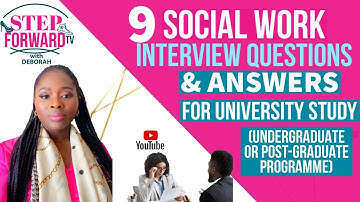 9 SOCIAL WORK INTERVIEW QUESTIONS FOR UNDERGRADUATE OR POST-GRADUATE UNIVERSITY STUDY