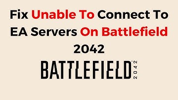 How To Fix Unable To Connect To EA Servers On Battlefield 2042