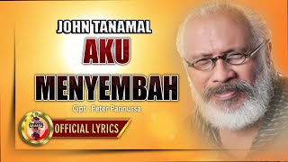 AKU MENYEMBAH || JOHN TANAMAL || Official Lyric