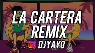 Video thumbnail of "LA CARTERA REMIX ✘ DJ YAYO (FIESTERO MIX) 🔥"