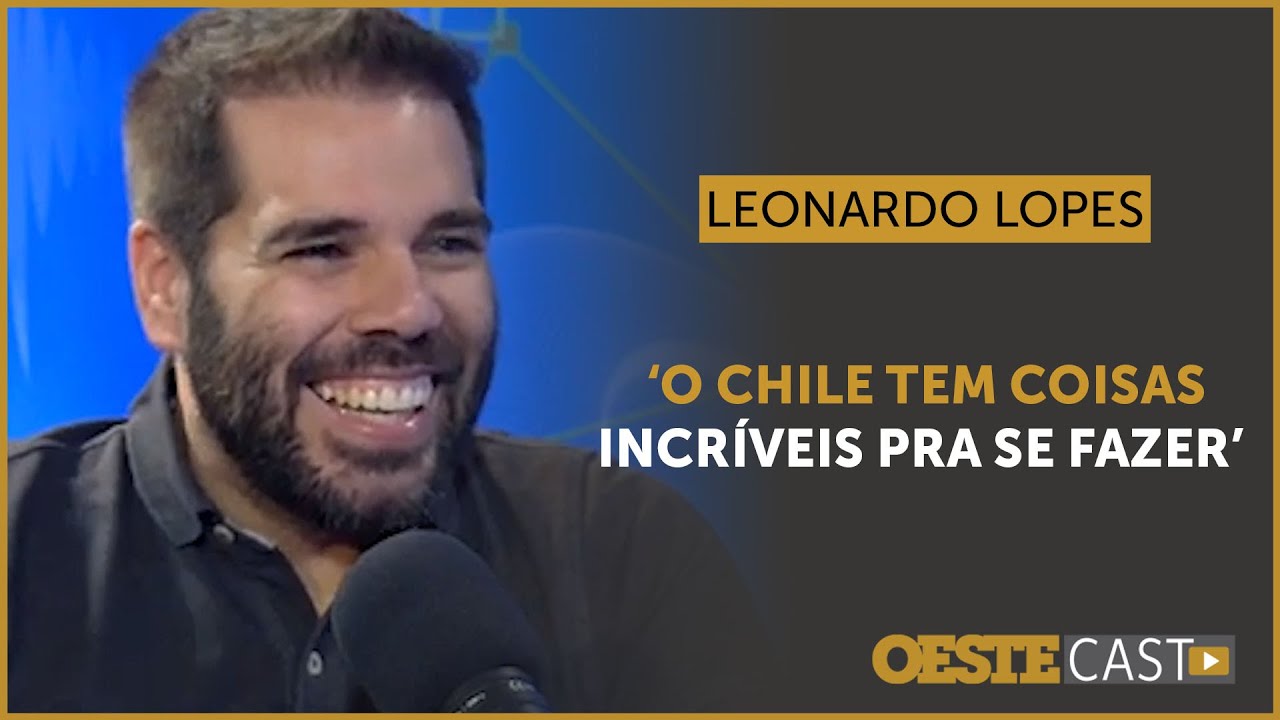 Leonardo Lopes: ‘O Chile tem coisas incríveis pra se fazer’ | #oc