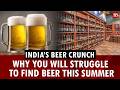 Why you will struggle to find beer this summer | Breweries | Beer industry | West Asia war