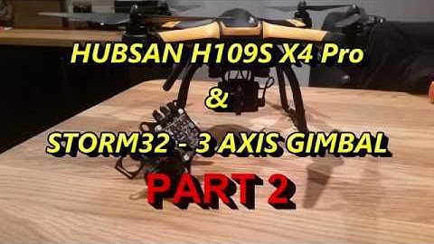 Hubsan H109s & Storm32 - 3 Axis Gimbal PART 2