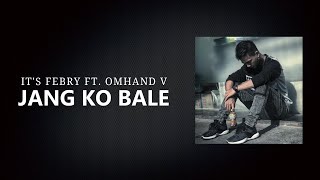 JANG KO BALE - ITS FEBRY FT. OMHAND V (OFFICIAL VIDEO LYRIC)