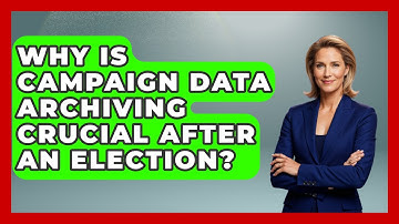 Why Is Campaign Data Archiving Crucial After An Election? - Your Campaign Coach