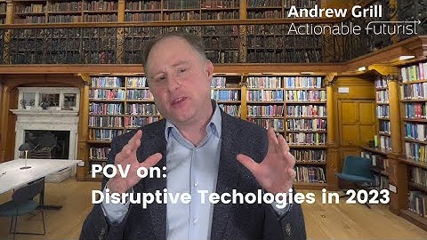 The Actionable Futurist® POV: Disruptive Technologies in 2023