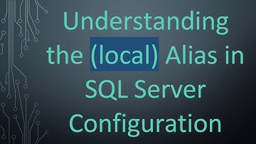 Understanding the (local) Alias in SQL Server Configuration