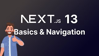 Introduction To NextJS 13 - Basics and Navigation