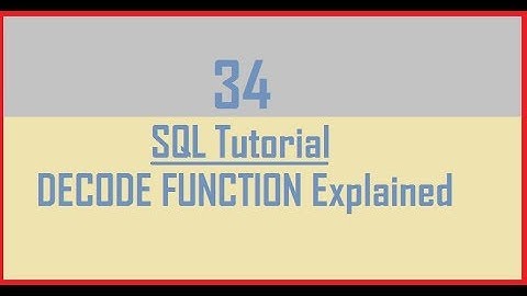Tutorial 34 : Oracle DECODE Function Explained