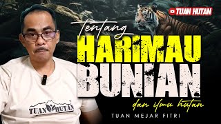 Mejar Fitri : TENTANG HARIMAU, BUNIAN & ILMU HUTAN