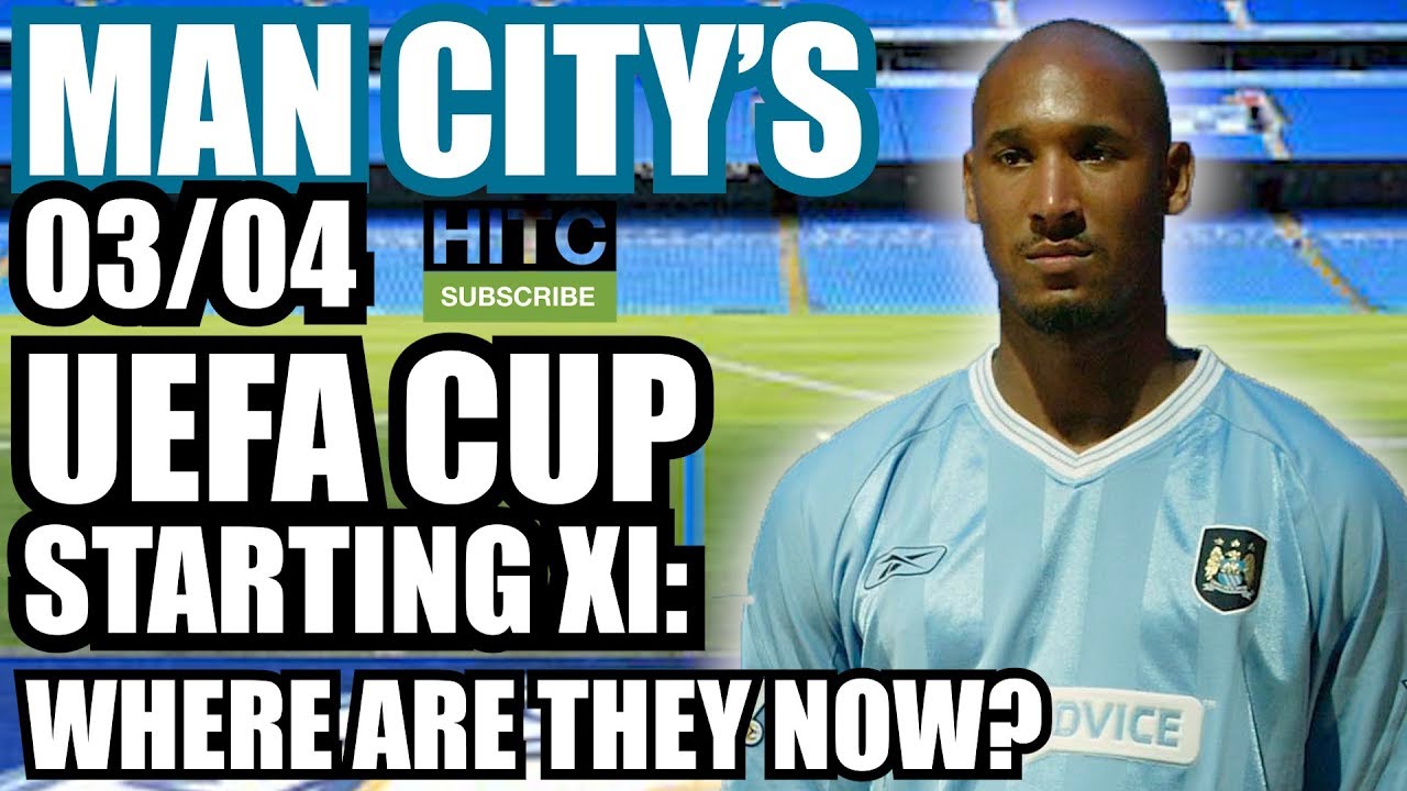 Man City's 03/04 UEFA Cup Starting XI: Where Are They Now? - YouTube