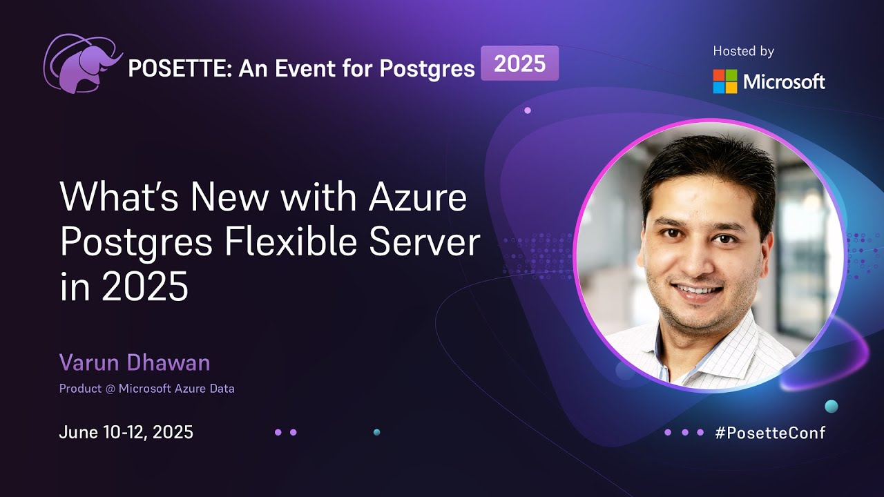 What’s New with Azure Database for PostgreSQL- Flexible Server | POSETTE: An Event for Postgres 2025