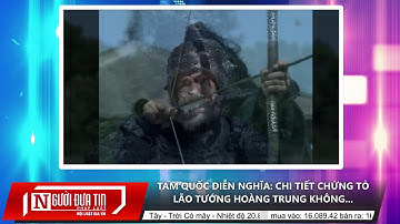 Tam Quốc: Chi tiết chứng tỏ lão tướng Hoàng Trung không chết vì bị trúng tên | Người đưa tin