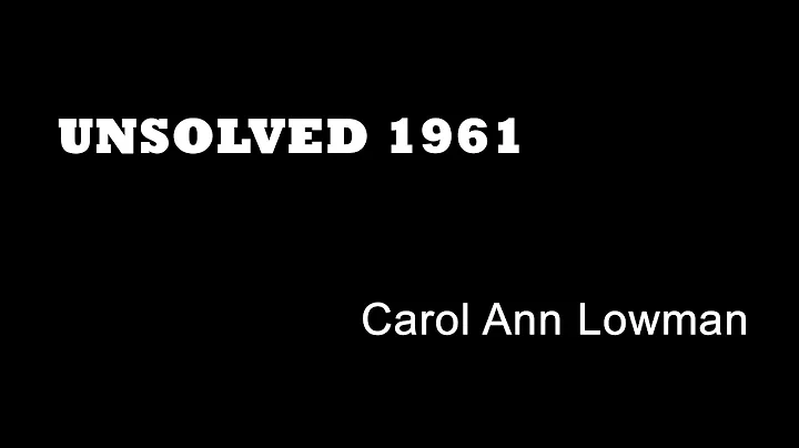 Unsolved 1961 - Carol Ann Lowman - UK True Crime -...