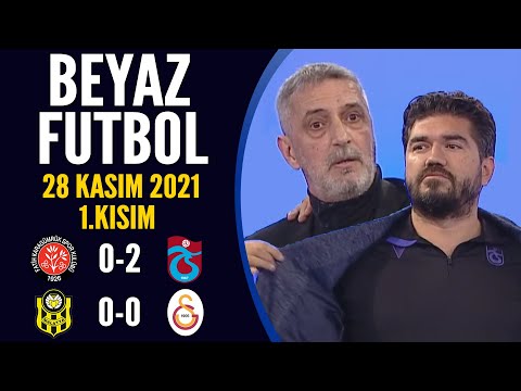 Beyaz Futbol 28 Kasım 2021 1.Kısım ( Karagümrük 0-2 Trabzonspor / Malatya 0-0 Galatasaray )