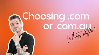 .com vs .com.au: What should you choose?