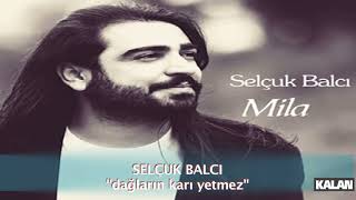 Selçuk Balcı - Dağların Karı Yetmez 2013