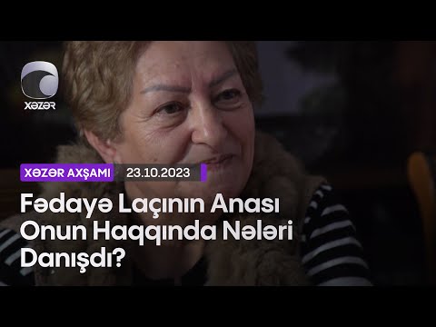 Fədayə Laçının Anası Onun Haqqında Nələri Danışdı?