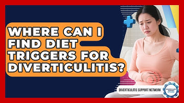 Where Can I Find Diet Triggers for Diverticulitis? | Diverticulitis Support Network News