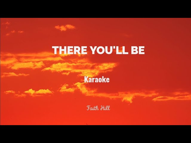 THERE YOU'LL BE (KARAOKE ) Faith Hill