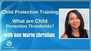 What are Child Protection Thresholds?  (Child Protection Training) - Ann Marie Christian