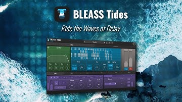 BLEASS Tides - Ride the Waves of Delay