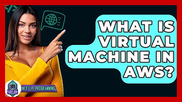 What Is Virtual Machine In AWS? - Next LVL Programming