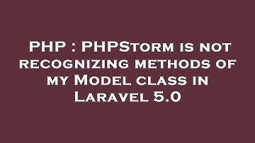 PHP : PHPStorm is not recognizing methods of my Model class in Laravel 5.0