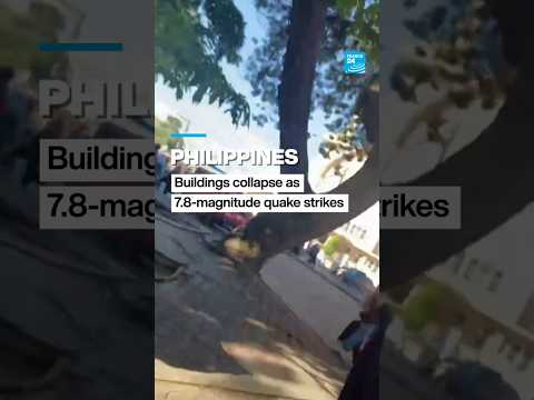 Philippines: Buildings collapse as 7.8-magnitude quake strikes • FRANCE 24 English