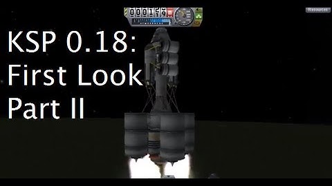 Kerbal Space Program 0.18 - First Look - Part II - Exclusive Preview