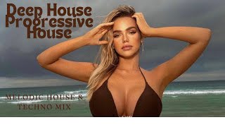 Deep House ⛱  Progressive House ⛺️ Melodic House & Techno Mix🔥