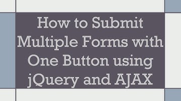 How to Submit Multiple Forms with One Button using jQuery and AJAX