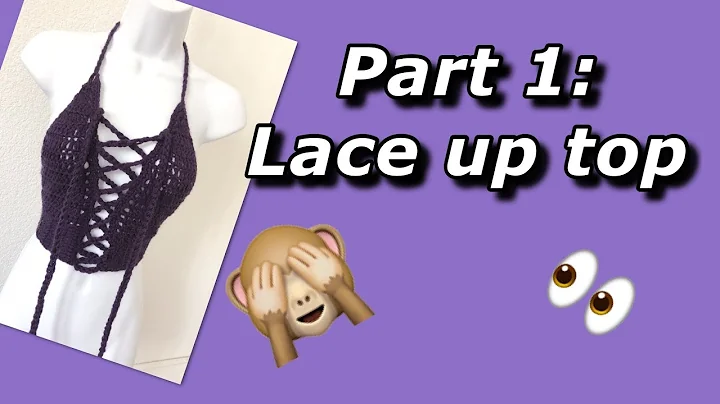 Learn How to Crochet a Stylish Lace Up Top (Part 1)