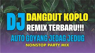 DJ Dangdut Koplo 2026 🔥 AUTO GOYANG! Jedag Jedug Paling Enak