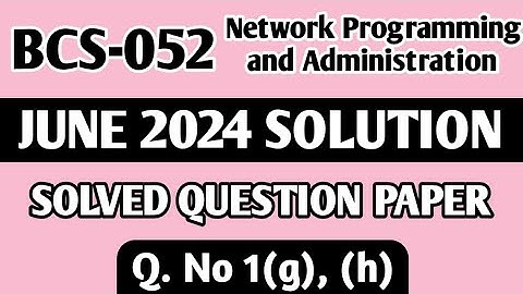 P3- Q. 1(g), (h) | BCS 052 June 2024 Solution | BCS 052 Solved Question Paper | Bcs52 Important