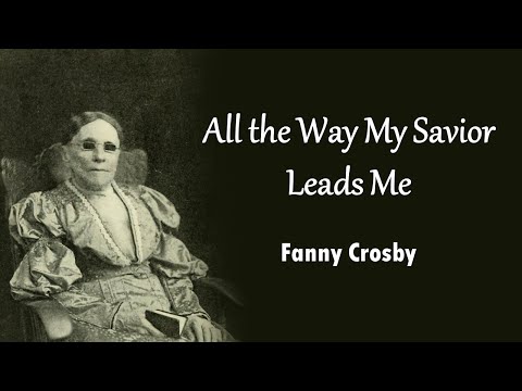 All The Way My Savior Leads Me All The Way My Savior Leads Me