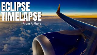 Timelapse of Full Solar Eclipse From a Plane! (737 Max 8)