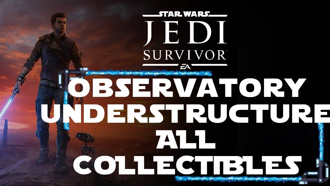 OBSERVATORY UNDERSTRUCTURE ALL COLLECTIBLES STAR WARS JEDI SURVIVOR WALKTHROUGH 4K 60FPS observatory-understructure-all-collectibles-star-wars-jedi-survivor-walkthrough-4k-60fps