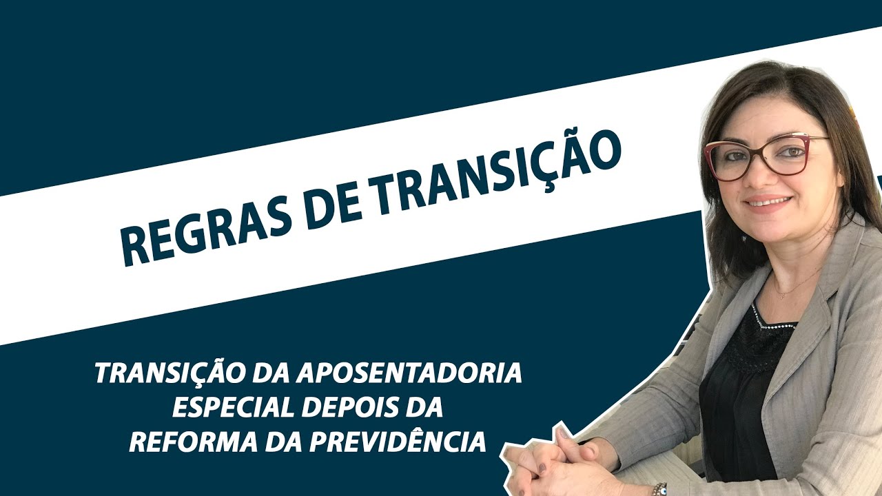 Regras De TransiÇÃo Transição Da Aposentadoria Especial Youtube