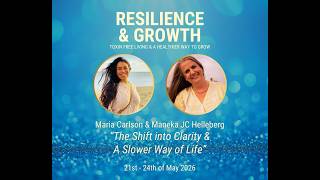 Resilience & Growth DAY 1 - The Shift Into Clarity & A Slower Way of Life  Maria & Maneka