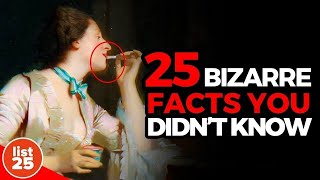 25 Bizarre FACTS You Didn't Know