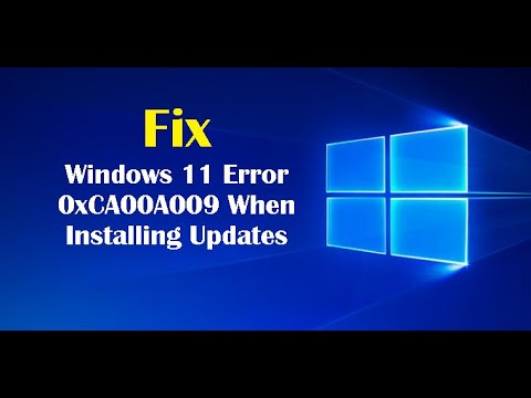 How to Fix Windows 11 Error 0xCA00A009 When Installing Updates? How to Fix Windows 11 Error 0xCA00A009 When Installing Updates?