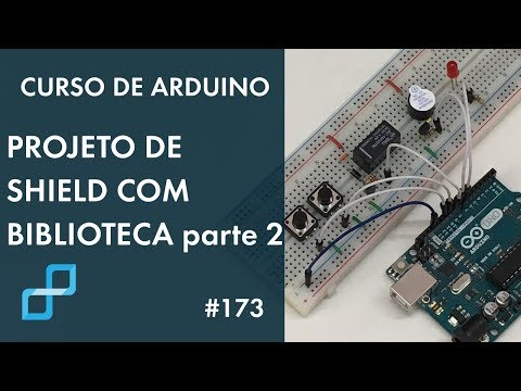 PROJETO DE SHIELD COM BIBLIOTECA (p2) | Curso de Arduino #173