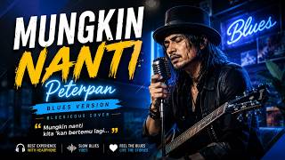 Download lagu MUNGKIN NANTI - PETERPAN 💔 Blues Version | Bluesieous Cover