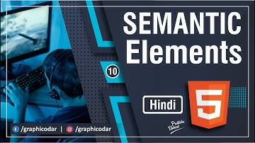 HTML Semantic Elements in Hindi | Semantic Elements in HTML | HTML5 Tutorial in Hindi | Lecture 10