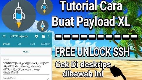 TUTORIAL CARA BUAT PAYLOAD HTTP INJEKTOR (XL/AXIS)  &  FREE UNLOCK SSH Cek Deskripsi dibawah