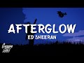 Ed Sheeran - Afterglow (Lyrics) "stop the clock, it