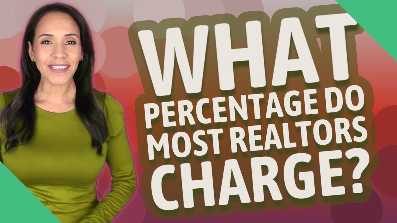 What Percentage Do Most Realtors Charge YouTube what-percentage-do-most-realtors-charge-youtube