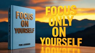 Famous FOCUS ON YOURSELF 💵 | Get Ultimate Superpower 📊 – Full Audiobook Wealth